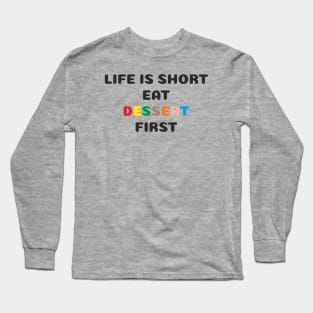 Dessert first Long Sleeve T-Shirt